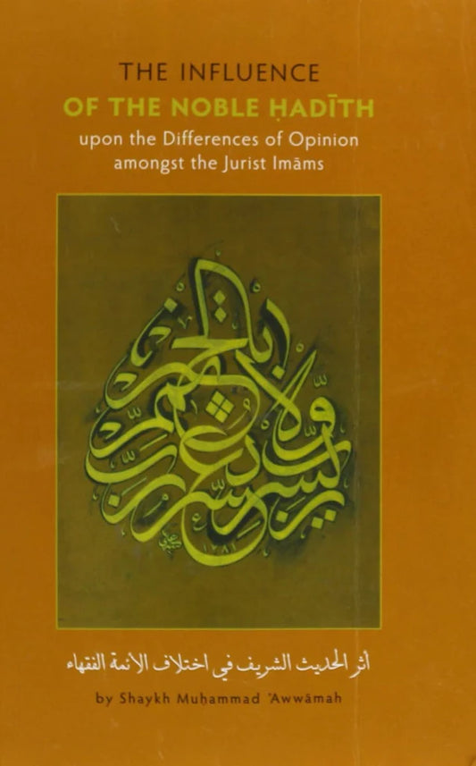 Influence of The Noble Hadith Upon Differences of Opinion Amongst The Imams